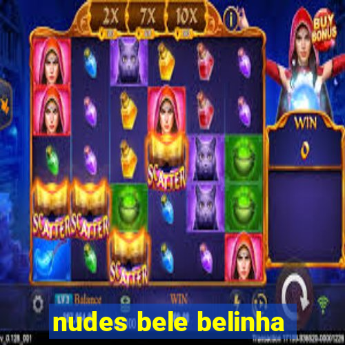 nudes bele belinha